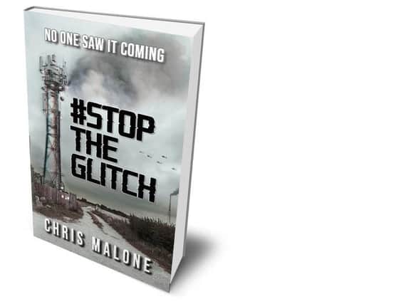 #Stoptheglitch by Shipston author Chris Malone is due to be published next month on October 16 - but pre-orders are available now on Amazon