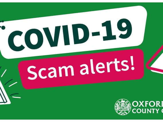 Oxfordshire residents have been warned to be on their guard against criminals and scammers exploiting the coronavirus situation.