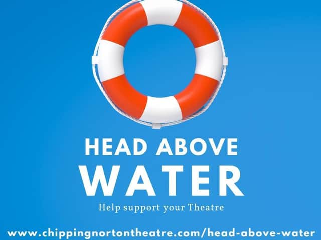 Chipping Norton Theatre launches Head Above Water fundraising campaign to reopen after the coronavirus (photo from the Chipping Norton Theatre Facebook page)